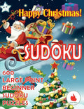 Happy Christmas Sudoku: 600 Large Print Easy Puzzles Beginner Sudoku for relaxation, mindfulness and keeping the mind active during the holiday season - Paperback