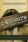 24 Hours That Changed the World Leader Guide - Paperback