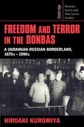 Freedom and Terror in the Donbas: A Ukrainian-Russian Borderland, 1870s 1990s - Paperback