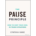 The Pause Principle: How to Keep Your Cool in Tough Situations - Hardcover