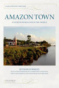 Amazon Town: A Study of Human Life in the Tropics (Anniversary) - Paperback