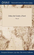 Zelica: the Creole: a Novel; VOL. II - Hardcover