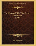 The History Of The Tribe Of Levi Considered (1847) - Paperback