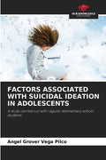 Factors Associated with Suicidal Ideation in Adolescents - Paperback
