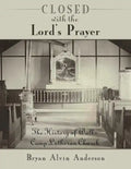 Closed with the Lord's Prayer: The History of Walks Camp Lutheran Church - Paperback