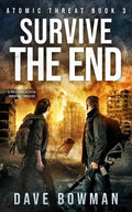 Survive the End: A Post-Apocalyptic Survival Thriller - Paperback