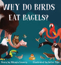 Why Do Birds Eat Bagels? - Hardcover