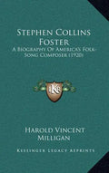 Stephen Collins Foster: A Biography of America's Folk-Song Composer (1920) - Hardcover