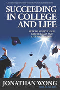 Succeeding In College and Life: How To Achieve Your Career Goals and Live Your Dreams - Paperback