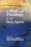 A Biblical Theology of the Holy Spirit - Hardcover