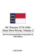 NC Patriots 1775-1783: Their Own Words, Volume 2 The Provincial and State Troops (Part 2), 2nd Edition - Hardcover
