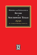 Memorial and Genealogical Record of Southwest Texas - Paperback