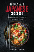 The Ultimate Japanese Cookbook: 111 Dishes From Japan To Cook Right Now - Paperback