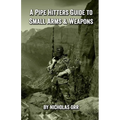 A Pipe Hitters Guide to Small Arms & Weapons - Paperback