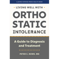 Living Well with Orthostatic Intolerance: A Guide to Diagnosis and Treatment - Paperback