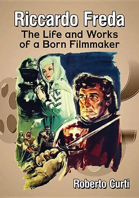 Riccardo Freda: The Life and Works of a Born Filmmaker - Paperback