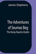 The Adventures Of Seumas Beg; The Rocky Road To Dublin - Paperback