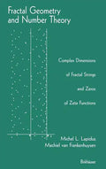 Fractal Geometry and Number Theory: Complex Dimensions of Fractal Strings and Zeros of Zeta Functions - Hardcover