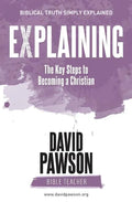 EXPLAINING The Key Steps to Becoming a Christian: Second Edition - Paperback