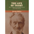 The Life of Trust: Being a Narrative of the Lord's Dealings with George Müller - Hardcover