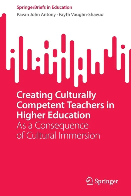 Creating Culturally Competent Teachers in Higher Education: As a Consequence of Cultural Immersion - Paperback