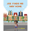 Joe Finds His Way Home: A good children's kindle book for little boys and girls ages 1-3 3-5 6-8 keep calm don't give up - Paperback
