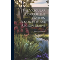The Vascular Flora Of The Eastern Penobscot Bay Region, Maine - Hardcover