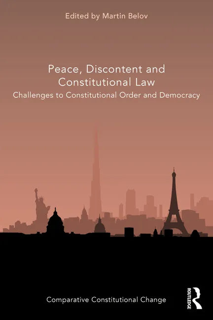 Peace, Discontent and Constitutional Law: Challenges to Constitutional Order and Democracy - Paperback