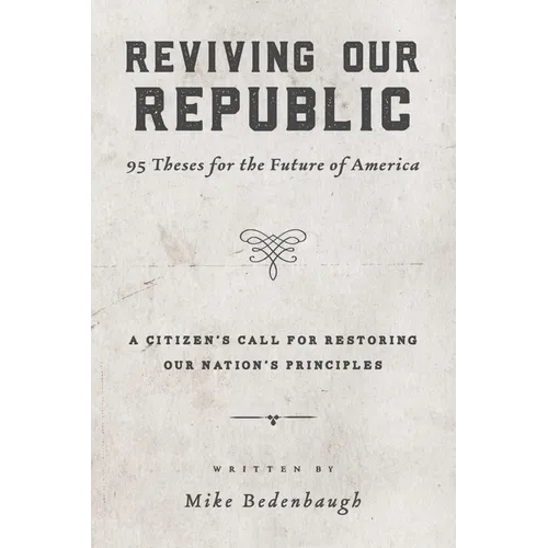 Reviving Our Republic: 95 Theses for the Future of America - Paperback