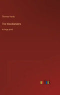 The Woodlanders: in large print - Hardcover