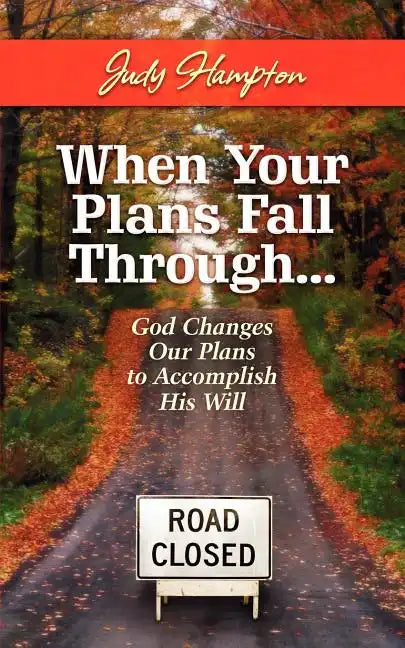 When Your Plans Fall Through: God Changes Our Plans to Accomplish His Will - Paperback