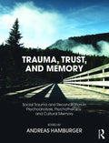 Trauma, Trust, and Memory: Social Trauma and Reconciliation in Psychoanalysis, Psychotherapy, and Cultural Memory - Paperback