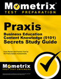 Praxis Business Education: Content Knowledge (5101) Secrets Study Guide - Exam Review and Practice Test for the Praxis Subject Assessments: [2nd Editi - Paperback