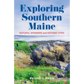 Exploring Southern Maine: Natural Wonders and Historic Sites - Paperback