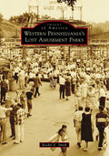 Western Pennsylvania's Lost Amusement Parks - Paperback