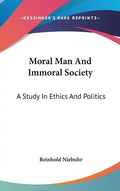 Moral Man And Immoral Society: A Study In Ethics And Politics - Hardcover