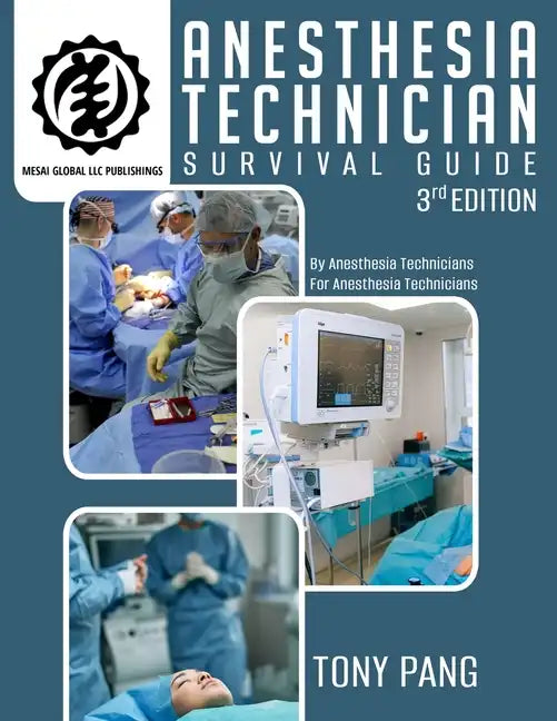 Anesthesia Technician Survival Guide 3RD Edition: By Anesthesia Technicians For Anesthesia Technicians - Paperback