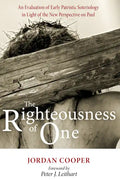The Righteousness of One: An Evaluation of Early Patristic Soteriology in Light of the New Perspective on Paul - Paperback