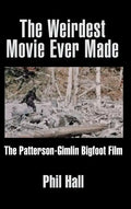The Weirdest Movie Ever Made: The Patterson-Gimlin Bigfoot Film (hardback) - Hardcover