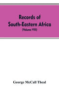 Records of South-Eastern Africa: collected in various libraries and archive departments in Europe (Volume VIII) - Paperback