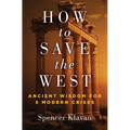 How to Save the West: Ancient Wisdom for 5 Modern Crises - Hardcover