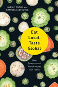 Eat Local, Taste Global: How Ethnocultural Food Reaches Our Tables - Paperback