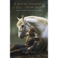 A Royal Disgrace I Fell Now What?: Finding Restoration of Sonship in the Kingdom of God - Paperback