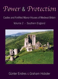 Power and Protection: Castles and Fortified Manor Houses of Medieval Britain - Volume 2 - Southern England - Hardcover