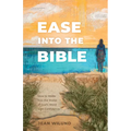 Ease Into the Bible: How to Wade Into the Water of God's Word with Confidence - Paperback