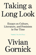 Taking a Long Look: Essays on Culture, Literature and Feminism in Our Time - Paperback