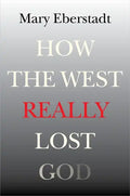 How the West Really Lost God: A New Theory of Secularization - Paperback