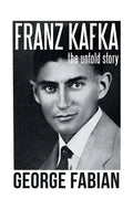 Franz Kafka: The Untold Story - Paperback