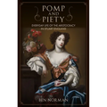 Pomp and Piety: Everyday Life of the Aristocracy in Stuart England - Hardcover