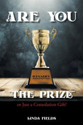 Are You "The PRIZE" or Just a Consolation Gift? - Paperback